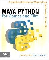 Maya Python for Games and Film Mechtley Adam, Trowbridge Ryan