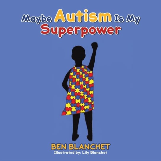 Maybe Autism Is My Superpower Ben Blanchet