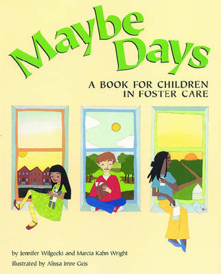 Maybe Days: A Book for Children in Foster Care Wilgocki Jennifer