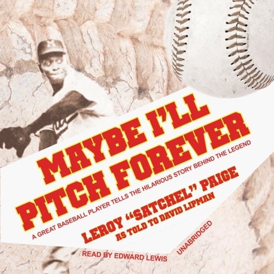 Maybe I'll Pitch Forever Paige Leroy, Lipman David