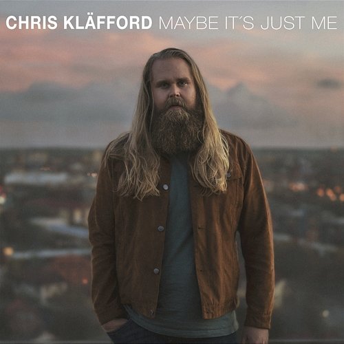Maybe It's Just Me Chris Kläfford