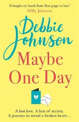Maybe One Day: Escape with the most uplifting, romantic and heartwarming must-read book of the year! Johnson Debbie