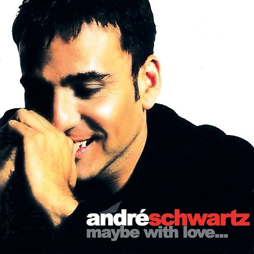 Maybe with Love... André Schwartz