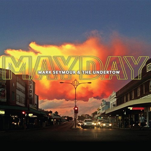 Mayday Mark Seymour & The Undertow, Mark Seymour