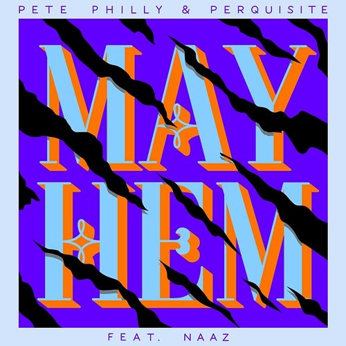 Mayhem (feat. Naaz) Pete Philly & Perquisite, Pete Philly, Perquisite