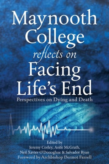 Maynooth College Reflects on Facing Life's End: Perspectives on Dying and Death Messenger Publications