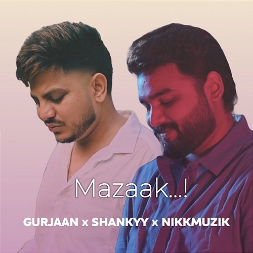 Mazaak Shankyy & Nikkmuzik, Gurjaan