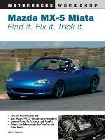 Mazda MX-5 Miata: Find It. Fix It. Trick It. Tanner Keith