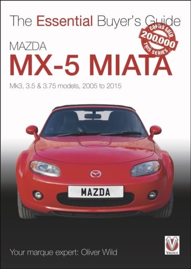 Mazda MX-5 Miata: Mk3, 3.5 & 3.75 Models, 2005-2015 Oliver Wild