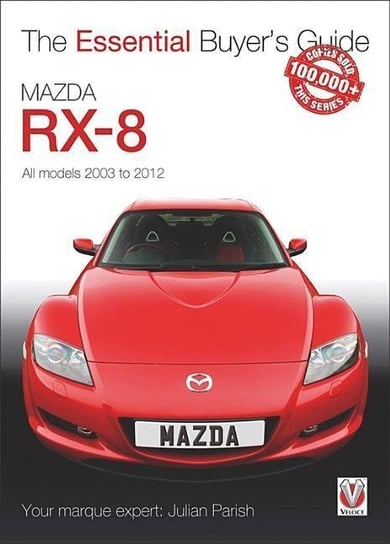Mazda Rx-8: Alll Models 2003 to 2012 Parish Julian