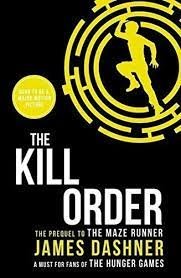 Maze Runner Prequel: The Kill Order Dashner James