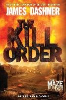 Maze Runner Prequel. The Kill Order Dashner James