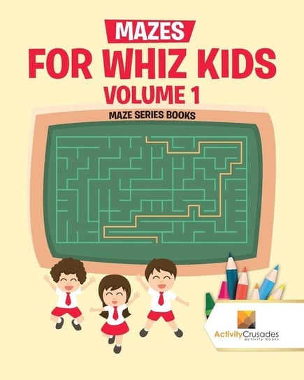 Mazes for Whiz Kids Volume 1 Activity Crusades