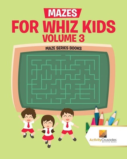 Mazes for Whiz Kids Volume 3 Activity Crusades