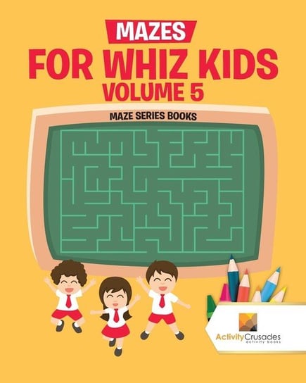 Mazes for Whiz Kids Volume 5 Activity Crusades