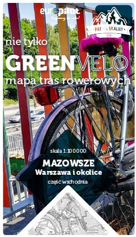 Mazowsze. Warszawa i okolice. Część wschodnia. Mapa tras rowerowych 1:100 000 Opracowanie zbiorowe