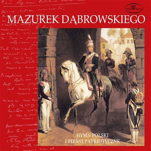Mazurek Dąbrowskiego. Hymn Polski i pieśni patriotyczne Różni Wykonawcy