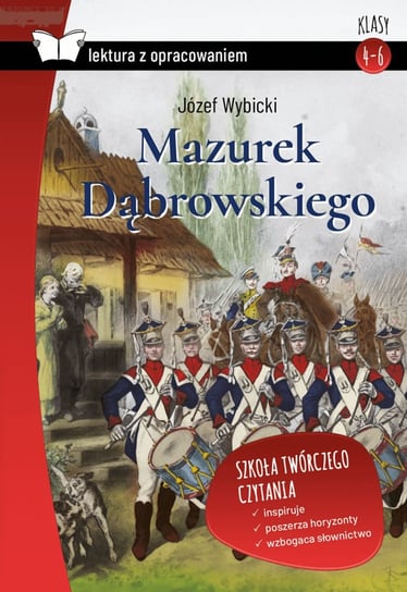 Mazurek Dąbrowskiego. Lektura z opracowaniem Wybicki Józef
