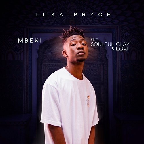 Mbeki Luka Pryce feat. Soulful Clay, Loki.