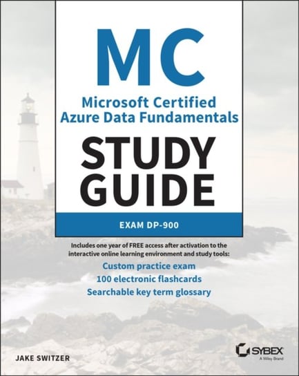 MC Microsoft Certified Azure Data Fundamentals Study Guide: Exam DP-900 Jake Switzer