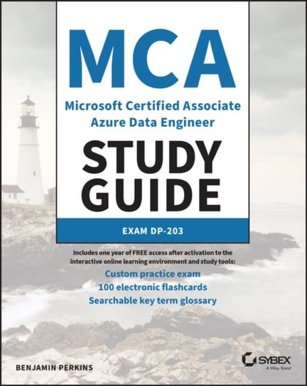 MCA Microsoft Certified Associate Azure Data Engineer Study Guide: Exam DP-203 Benjamin Perkins