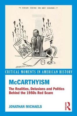 McCarthyism: The Realities, Delusions and Politics Behind the 1950s Red Scare Opracowanie zbiorowe