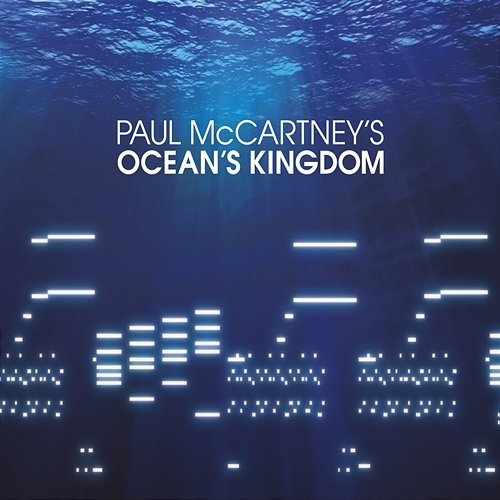McCartney: Ocean's Kingdom The London Classical Orchestra, New York City Ballet Orchestra, John Wilson, Faycal Karoui