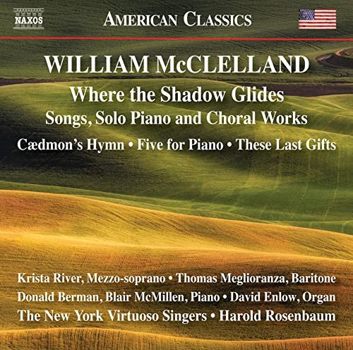 Mcclelland Where The Shadow Glides - Songs Solo Piano & Choral Works Various Artists
