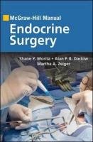 McGraw-Hill Manual Endocrine Surgery Morita Shane Y., Dackiw Alan P. B., Zeiger Martha A.