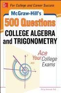 McGraw-Hill's 500 College Algebra and Trigonometry Questions: Ace Your College Exams Schmidt, Mccune Sandra Luna, Schmidt Philip