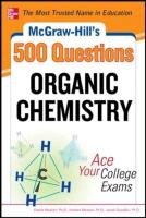 McGraw-Hill's 500 Organic Chemistry Questions: Ace Your College Exams Meislich Herbert, Sharefkin Jacob, Meislich Estelle