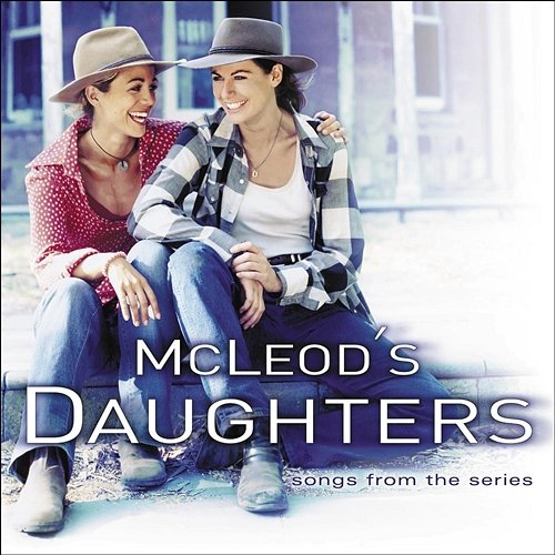 McLeod's Daughters (Music from the Original TV Series), Vol. 1 Original Soundtrack