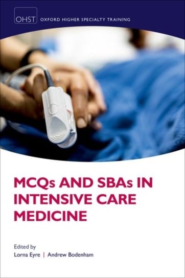 MCQs and SBAs in Intensive Care Medicine Opracowanie zbiorowe