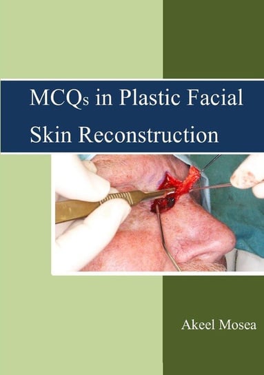 MCQs in Plastic Facial Skin Reconstruction Mosea  JB(OMFS) FFDRCSI(OSOM) MFDRCSI