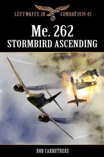 Me.262 - Stormbird Ascending Carruthers Bob