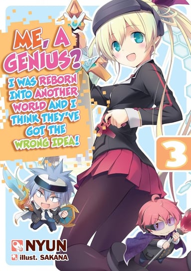 Me, a Genius? I Was Reborn into Another World and I Think They’ve Got the Wrong Idea! Volume 3 Nyun