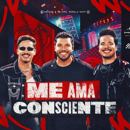 Me Ama Consciente Felipe, Murilo Huff, Kaique