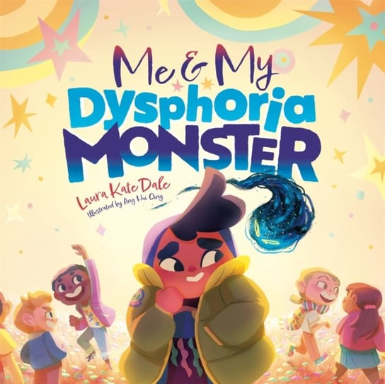 Me and My Dysphoria Monster: An Empowering Story to Help Children Cope with Gender Dysphoria Laura Kate Dale