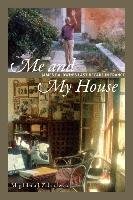 Me and My House: James Baldwin's Last Decade in France Zaborowska Magdalena J.