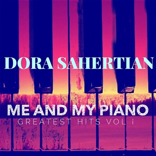 Me And My Piano Greatest Hits Vol. 1 Dora Sahertian