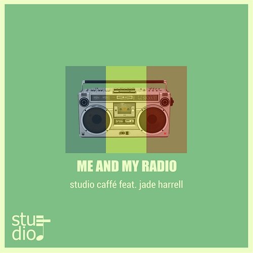 Me and My Radio (feat. Jade Harrell) Studio Caffé