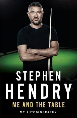 Me and the Table - My Autobiography Stephen Hendry