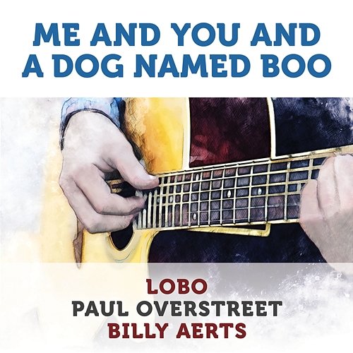 Me and You and a Dog Named Boo Lobo, Paul Overstreet, Billy Aerts