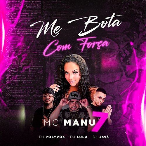 Me Bota Com Força DJ Lula, DJ Polyvox, MC MANU 7 & DJ Javã