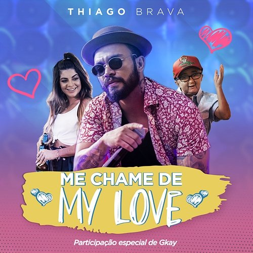 Me chame de My Love (Participação especial de GKAY) Thiago Brava