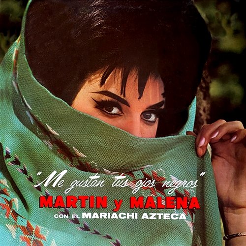Me Gustan Tus Ojos Negros Martín y Malena & Mariachi Azteca