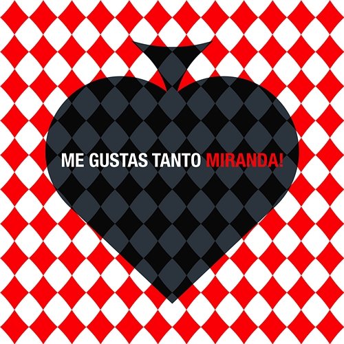 Me Gustas Tanto Miranda!