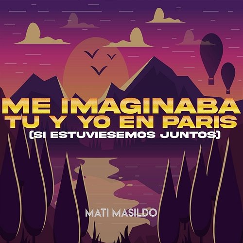 Me imaginaba tu y yo en Paris(Si estuviesemos Juntos) Mati Masildo
