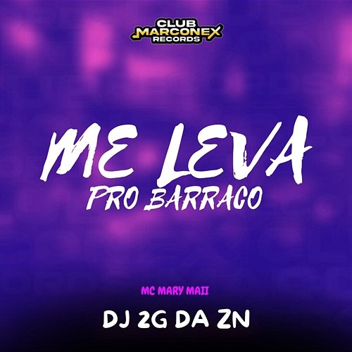 ME LEVA PRO BARRACO Mc Mary Maii & DJ 2G da ZN