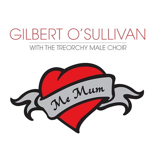 Me Mum Gilbert O'Sullivan & The Treorchy Male Choir